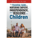 The Parenting Guide for Nurturing Empathy, Independence, and Resilience in Children