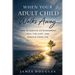 When Your Adult Child Walks Away: How to Survive Estrangement, Heal the Hurt, and Rebuild Your Life
