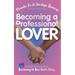 Becoming a Professional Lover: A Weekly Devotional for Learning to Love God's Way