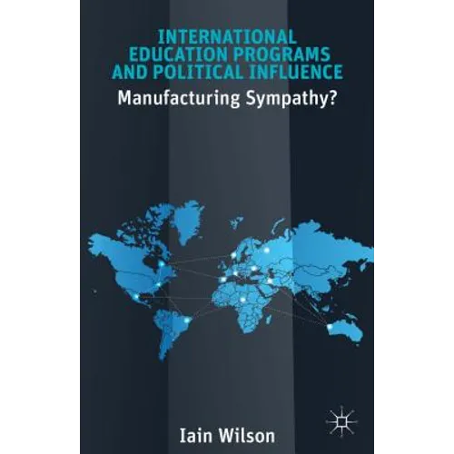 International Education Programs and Political Influence: Manufacturing Sympathy?