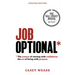 Job Optional*: The Science of Retiring with Confidence; The Art of Living with Purpose