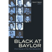 Black at Baylor: Vital Voices of the First Generation