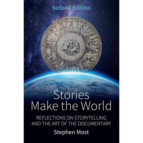 Stories Make the World: Reflections on Storytelling and the Art of the Documentary