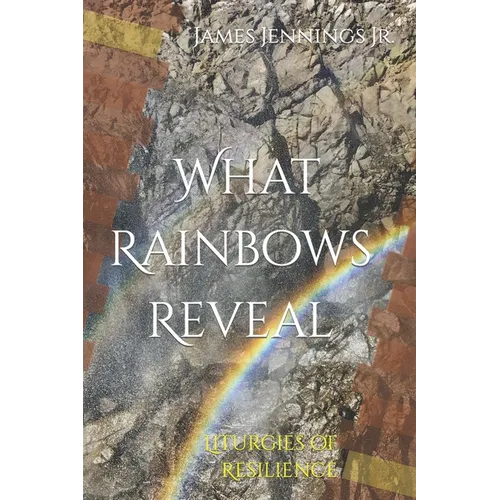 What Rainbows Reveal: Liturgies of Resilience