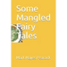 Some Mangled Fairy Tales