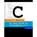 An Easy Guide to Programming in C, Second Edition