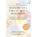 Manual Medicina Viva para la Nueva Humanidad: Una invitación a integrar la conciencia, el cuerpo, la memoria y el alma en un nuevo paradigma de sanaci