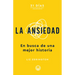 La Ansiedad: En Busca de Una Mejor Historia