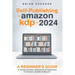 Self-Publishing to Amazon KDP in 2024 - A Beginner's Guide to Selling E-Books, Audiobooks & Paperbacks on Amazon, Audible & Beyond