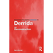 Routledge Philosophy Guidebook to Derrida on Deconstruction