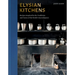 Elysian Kitchens: Recipes Inspired by the Traditions and Tastes of the World's Sacred Spaces