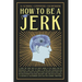How to be a Jerk