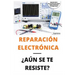 Reparación Electrónica ¿aún Se Te Resiste? - El Libro: El Libro Para Todos Aquellos Técnicos de Mantenimiento Que Quieran Aprender a Reparar Electróni
