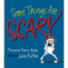 Some Things Are Scary