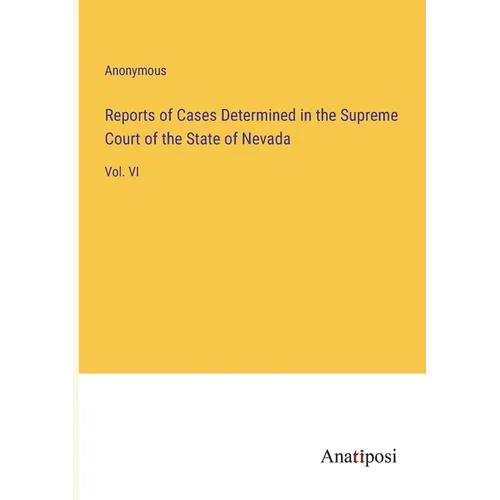 Reports of Cases Determined in the Supreme Court of the State of Nevada: Vol. VI