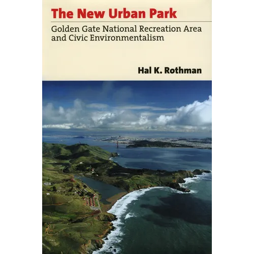 The New Urban Park: Golden Gate National Recreation Area and Civic Environmentalism