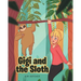 Gigi and the Sloth