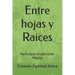 Entre hojas y Raices: Herbolaria Ancestral en México