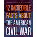12 Incredible Facts about the American Civil War