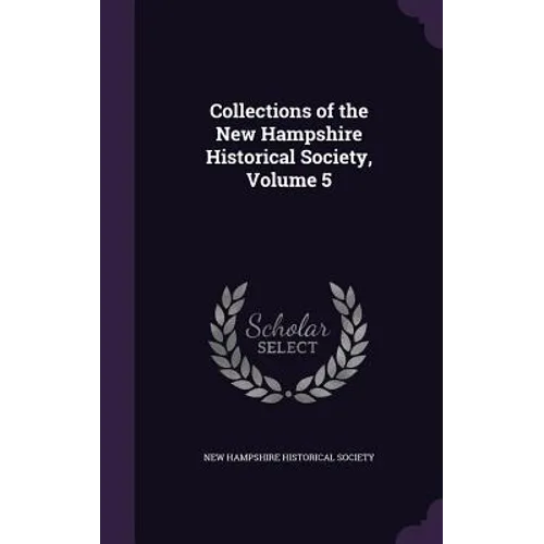 Collections of the New Hampshire Historical Society, Volume 5