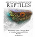 Adult Coloring Books Reptiles: A Realistic Adult Coloring Book of Lizards, Snakes and Other Reptiles