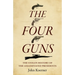The Four Guns: The Stolen History of the Assassinated Presidents