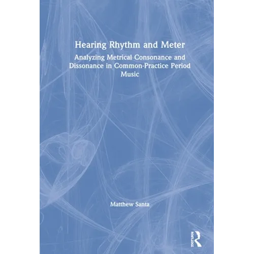 Hearing Rhythm and Meter: Analyzing Metrical Consonance and Dissonance in Common-Practice Period Music