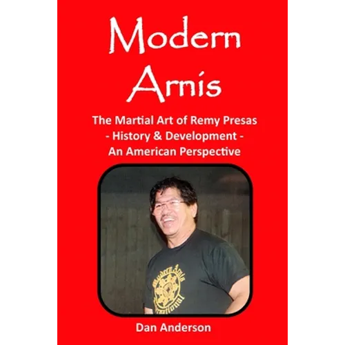 Modern Arnis: The Martial Art of Remy Presas - History & Development - An American Perspective
