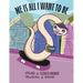 Me Is All I Want to Be