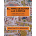 El arte de echar las cartas: Curso práctico para interpretar el tarot