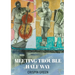 Meeting Trouble Half Way