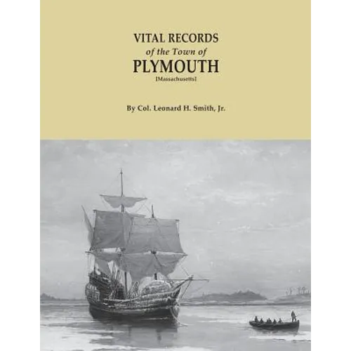 Vital Records of the Town of Plymouth [massachusetts]. an Authorized Facsimile Reproduction of Records Published Serially 1901-1935 in the Mayflower - Paperback