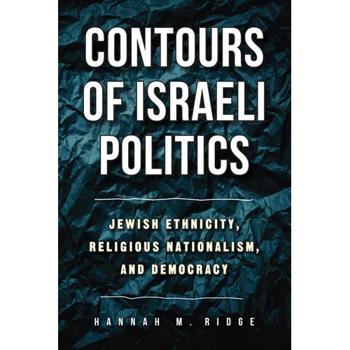 Contours of Israeli Politics: Jewish Ethnicity, Religious Nationalism, and Democracy