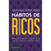 Hábitos de Ricos: Nuevas Ideas Para Alcanzar La Libertad Financiera / Habits of the Rich