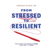 From Stressed to Resilient: The Guide to Handle More and Feel It Less
