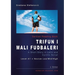 Serbian Reading Book "Trifun i mali fudbaleri": A Short Story in Latin and Cyrillic Script, Level A1 = Novice Low/Mid/High, 2. Edition