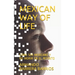 Mexican Way of Life: Cómo Ser Mexicano Y No Morir En El Intento