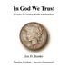 In God We Trust: A Legacy for Creating Wealth and Abundance