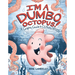 I'm a Dumbo Octopus!: A Graphic Guide to Cephalopods