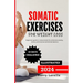Somatic Exercise for Weight Loss: Beginners guide to reduce belly fat, eliminate anxiety, stress, and improve emotional balance