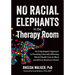 No Racial Elephants in the Therapy Room: An Unapologetic Approach to Providing Culturally Affirming Mental Health Care to Black and African American C
