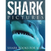 Shark Pictures (Shark Books for Kids)