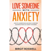 Love Someone With Anxiety: How To Understand and Help a Partner suffering from an Anxiety Disorder