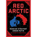 Red Arctic: Russian Strategy Under Putin