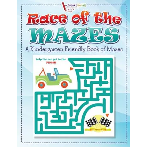 Race of the Mazes: A Kindergarten Friendly Book of Mazes