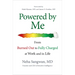 Powered by Me: From Burned Out to Fully Charged at Work and in Life