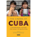The Cinema of Cuba: Contemporary Film and the Legacy of Revolution