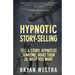 Hypnotic Story-Selling: Tell A Story; Hypnotize Someone; Make Them Do What You Want