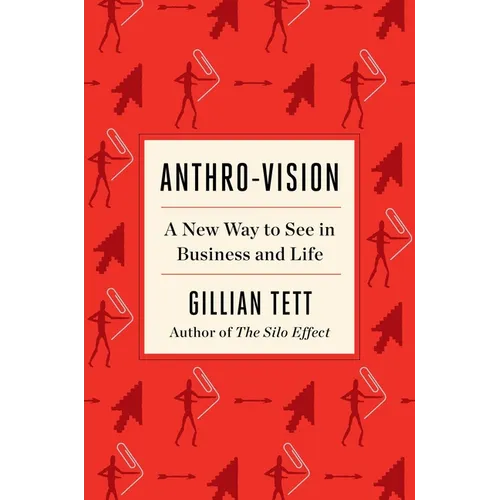Anthro-Vision: A New Way to See in Business and Life
