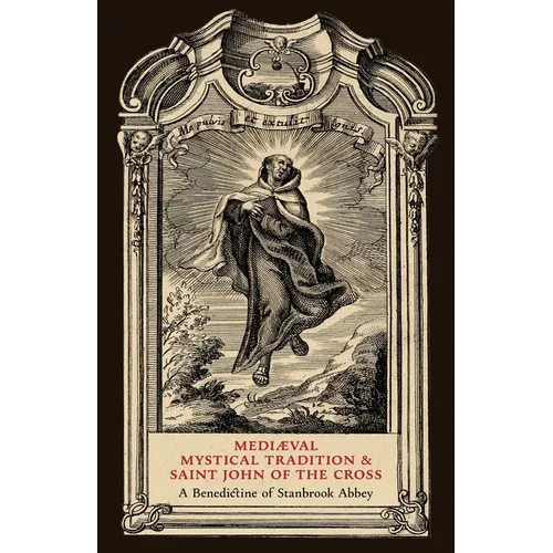 Mediaeval Mystical Tradition and Saint John of the Cross